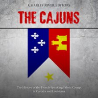 The_Cajuns__The_History_of_the_French-Speaking_Ethnic_Group_in_Canada_and_Louisiana